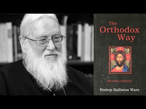 The Orthodox Way | Metropolitan Kallistos Ware | What Orthodox Christians live by?