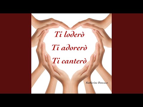 Ti Loderò Ti Adorerò Ti Canterò