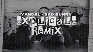 Yandel &amp; Bad Bunny - Explícale (remix) | Letra