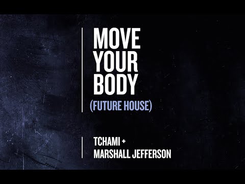 Tchami & Marshall Jefferson - Move Your Body