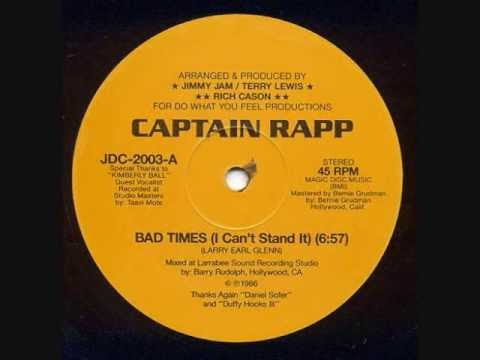 Captain Rapp - Bad Times (I Cant Stand It)