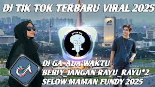 Download lagu DJ GA ADA WAKTU BEBIY_JANGAN RAYU_RAYU SELOW BASS MAMAN FUNDY 2025 mp3