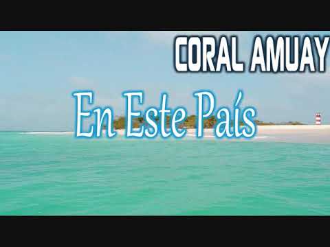 CORAL AMUAY - TEMA: En Este País