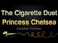 Princess Chelsea The Cigarette Duet Karaoke Version