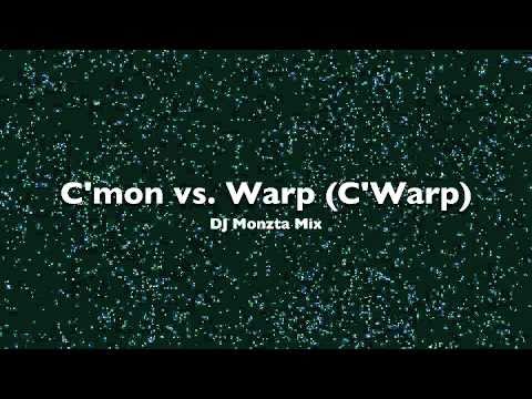 C'Mon vs. Warp (C'Warp)(DJ Monzta mix)