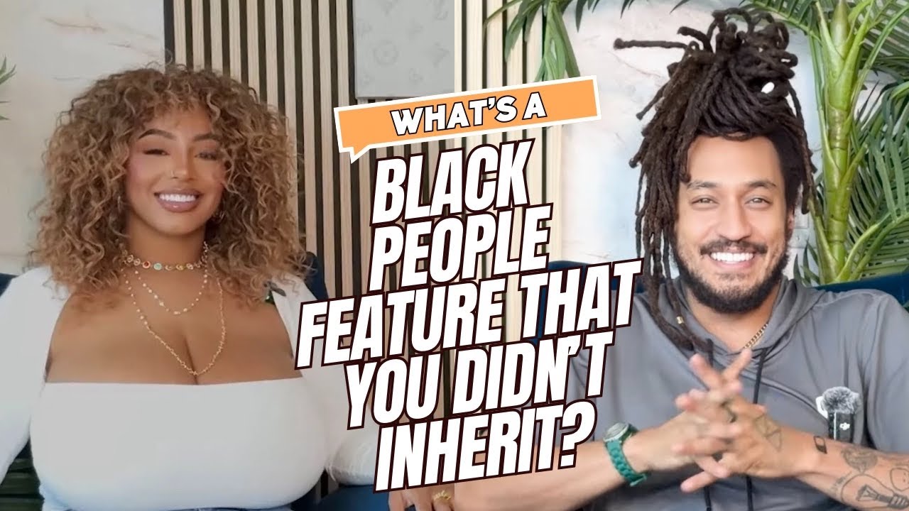 What’s a Black People Feature that You Didn’t Inherit?