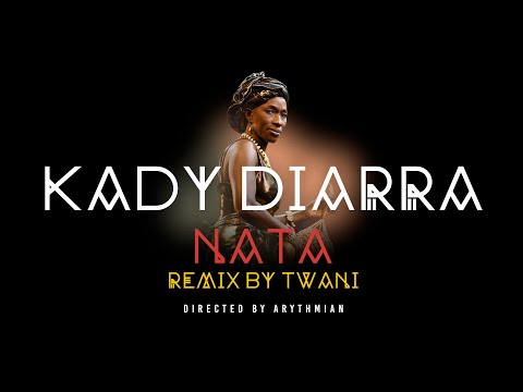 KADY DIARRA -  NATA @TWANI REMIX