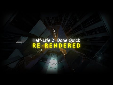 Half-Life 2: Done Quick - Re-Rendered