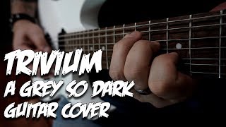 Trivium - A Grey so Dark Guitar Cover HD