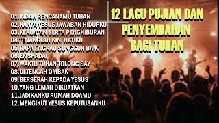 Download lagu 12 LAGU PUJIAN & PENYEMBAHAN BAGI TUHAN mp3