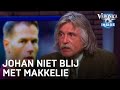 Johan niet blij met acties Makkelie: 'Dan ben je toch een enge gozer?' | VERONICA INSIDE