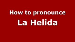 How to pronounce La Helida