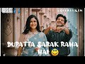 Dupatta ️ Sarak Raha Hai SLOWED REVERB Udit Narayan Alka Yagnik SB Lofi