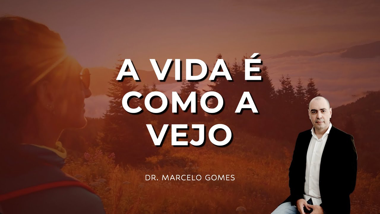 A VIDA É COMO A VEJO!