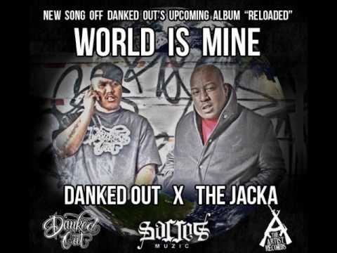 NEW SLAP!! "World Is Mine" Danked Out featuring The Jacka. "RELOADED" album comin soon!!!