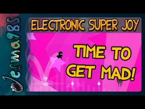Electronic Super Joy: Time to Get Mad! [World 1 - P1]