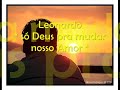 Leonardo || Só Deus Pra Mudar Nosso Amor 💓