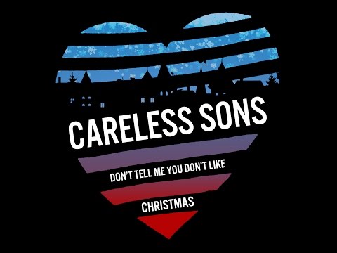 Careless Sons - Don't Tell Me You Don't Like Christmas