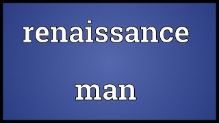 Renaissance man Meaning