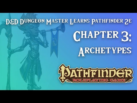 Chapter 3: Archetypes | D&D 5e Dungeon Master Learns Pathfinder 2e