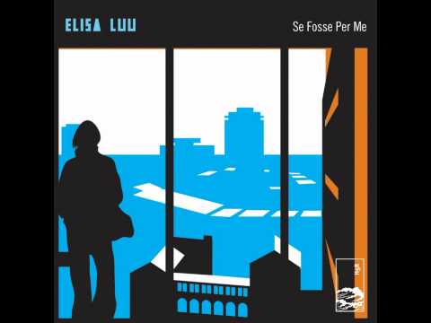Elisa Luu - 'Se fosse per me'