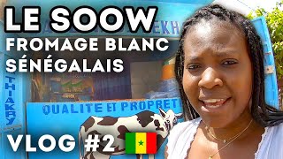 VLOG SÉNÉGAL 2022 🇸🇳 E02 - LE SOOW (Fromage Blanc Sénégalais) DAKAR