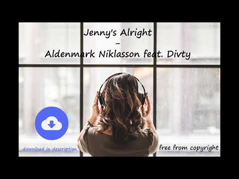Jenny's Alright - Aldenmark Niklasson feat. Divty [no copyright music] [free download]