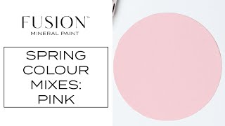 Spring custom colour blending series-Part 1. Creating a Pink with Fusion Mineral Paint