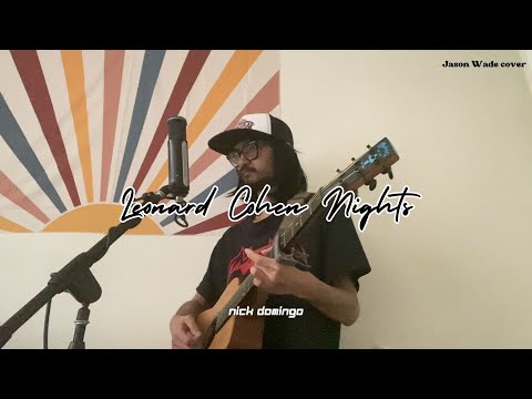 Jason Wade - Leonard Cohen Nights (Covered by Nick Domingo)