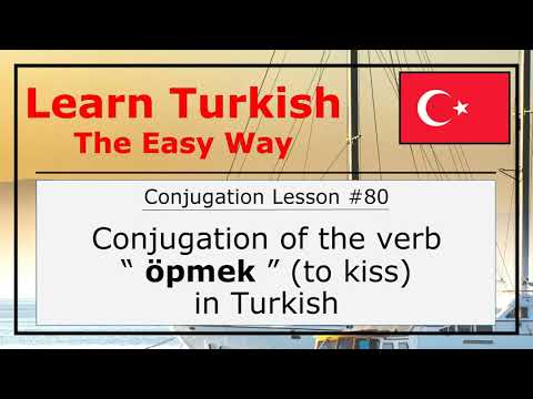 Conjugation of the Verb "Öpmek" (To Kiss) in Turkish Language (Conjugation Lesson #80)