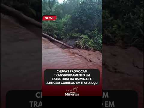 Chuvas provocam transbordamento em estrutura da Usiminas e atingem córrego em Itatiaiuçu