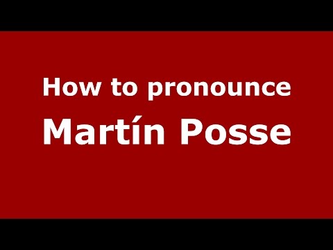 How to pronounce Martín Posse (Spanish/Argentina) - PronounceNames.com
