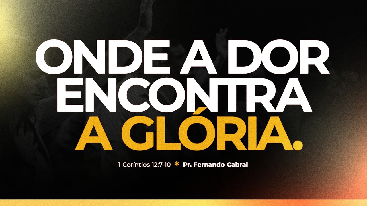 ONDE A DOR ENCONTRA A GLORIA - 22/02/2026