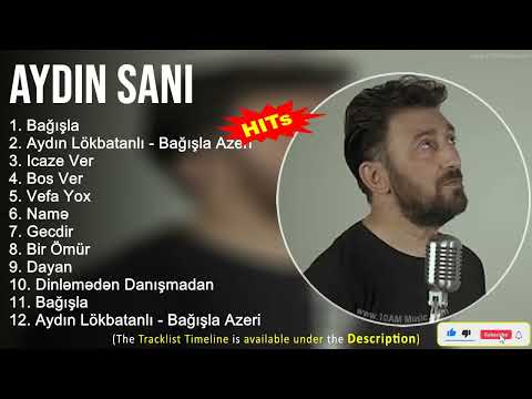 Aydin Sani 2022 Mix   Bağışla, Aydın Lökbatanlı Bağışla Azeri, Icaze Ver, Bos Ver