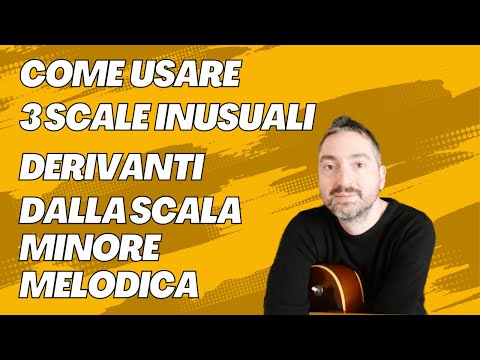 COME usare 3 SCALE inusuali DERIVANTI dalla scala MINORE MELODICA