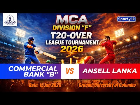 🔴 LIVE | COMMERCIAL BANK "B" 🆚 ANSELL LANKA | MCA DIVISION "F" T20-OVER LEAGUE TOURNAMENT 2026