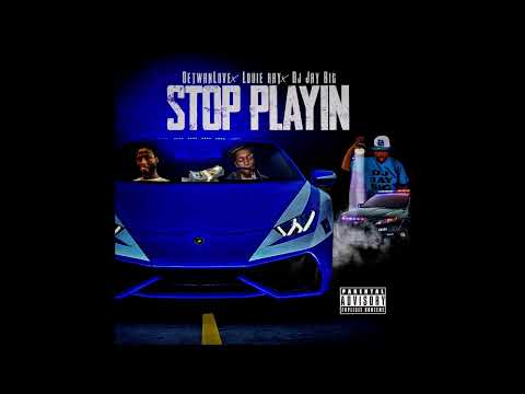 Louie Ray, Detwan Love, DJ Jay Big - Stop Playin (Official Audio)