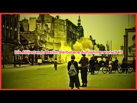 Die Alliierten in Berlin: Verbotene Aufnahmen von 1945