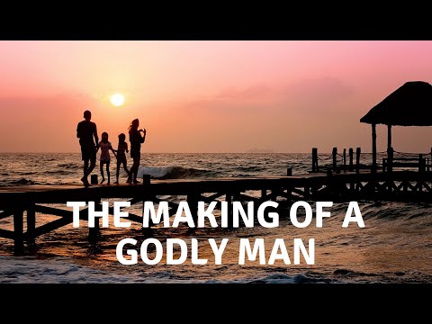 2022-06-19 AM -  The Making of a Godly Man