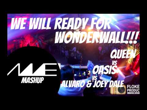 We Will Ready For Wonderwall-Queen Vs Oasis Vs Alvaro & Joey Dale (AME MashUp)