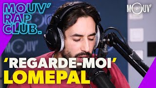 LOMEPAL : &quot;Regarde-moi&quot; (Live @Mouv&#39; Rap Club)