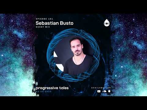 Sebastian Busto Guest mix 151 | Progressive Tales