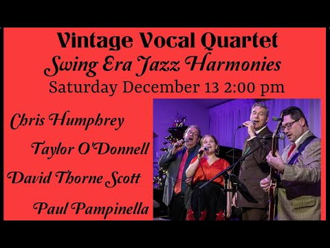 December 13, 2025   Vintage Vocal Quartet  Chris Humphrey