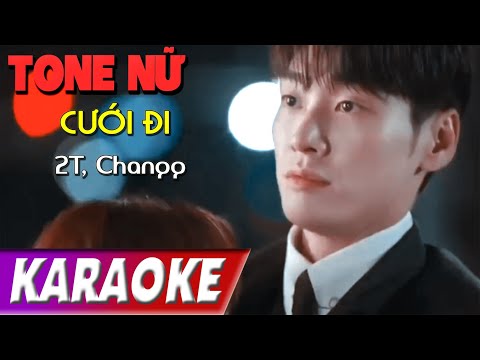 TONE NỮ | Cưới Đi | 2T, Changg | Karaoke Lợi Nguyễn