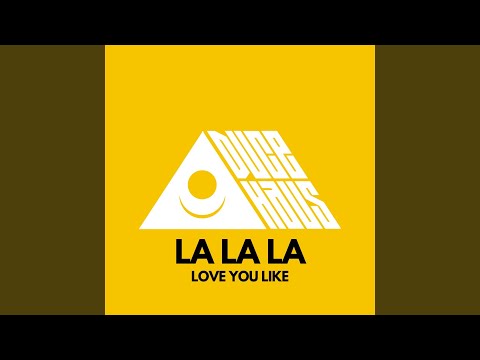 LA LA LA (Love You Like)