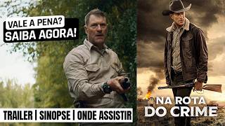 Na Rota do Crime | Trailer e onde ver