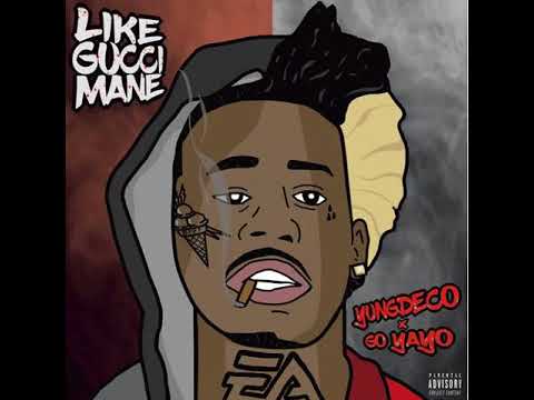YUNG DECO - Like Gucci Mane Ft. Go Yayo (Prod. By Yung Zyll)