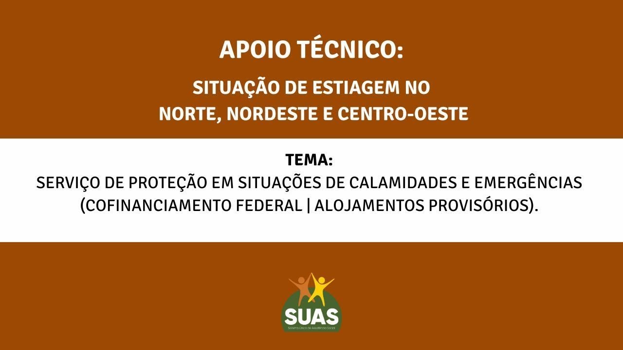Apoio Técnico - OPERAÇÃO ESTIAGEM | COFINANCIAMENTO FEDERAL DE ALOJAMENTOS PROVISÓRIOS