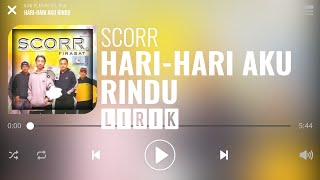 Download lagu Scorr - Hari Hari Aku Rindu [Lirik] mp3