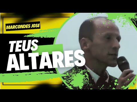 Teus Altares - Irmão Marcondes José